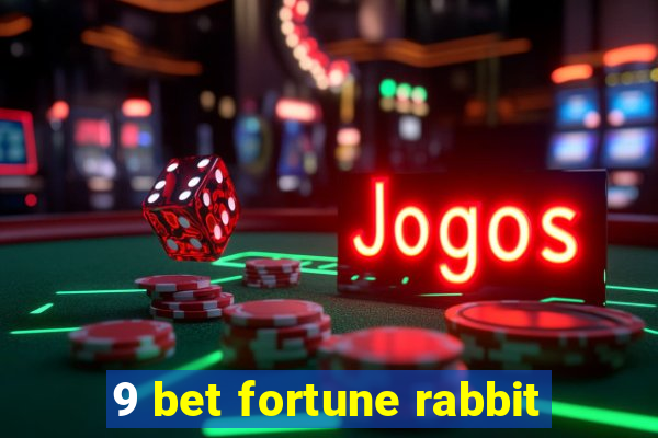 9 bet fortune rabbit